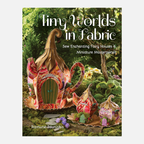 Tiny Worlds in Fabric